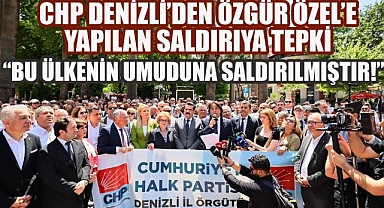 CHP Denizli'den Özgür Özel'e Yapılan Saldırıya Tepki: