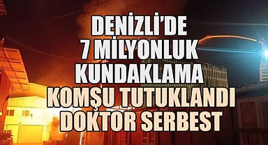 Denizli'de 7 Milyonluk Kundaklama: Komşu Tutuklandı, Doktor Serbest