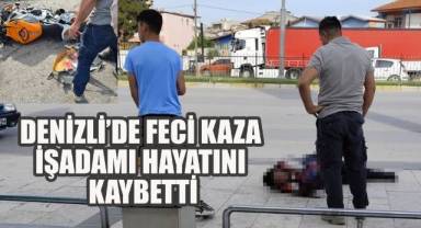 Denizli'de Feci Kaza, İşadamı Hayatını Kaybetti