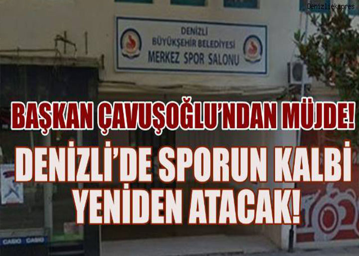Denizli’de Sporun Kalbi Yeniden Atacak