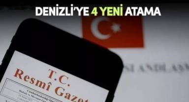 Denizli’ye 4 yeni atama