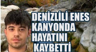 Denizlili Üniversiteli EnesYazılı Kanyon’da Hayatını Kaybetti