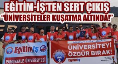 Eğitim-İş’ten Sert Çıkış: “Üniversiteler Kuşatma Altında!”