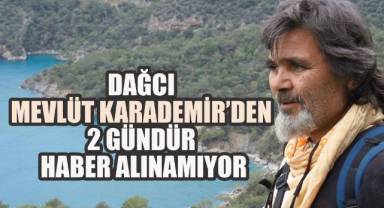 Karataş Yaylası'nda Kayıp Alarmı: Doğa Tutkunu Mevlüt Karademir'den Haber Alınamıyor