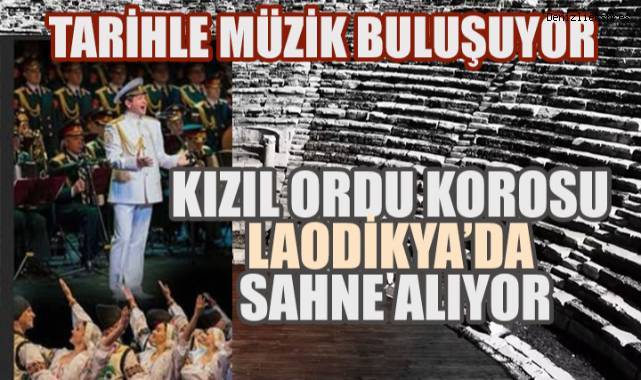Kızıl Ordu Korosu Laodikya'da Sahne Alıyor: Tarihle Müzik Buluşuyor