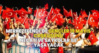 Merkezefendi’de gençler 19 Mayıs coşkusunu Necati ve Saykolar ile yaşayacak