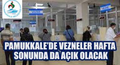 PAMUKKALE’DE VEZNELER HAFTA SONUNDA DA AÇIK OLACAK