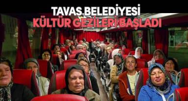 Tavas Belediyesi kültür gezileri başladı