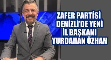 Zafer Partisi Denizli İl Başkanlığına Yurdahan Özhan Atandı