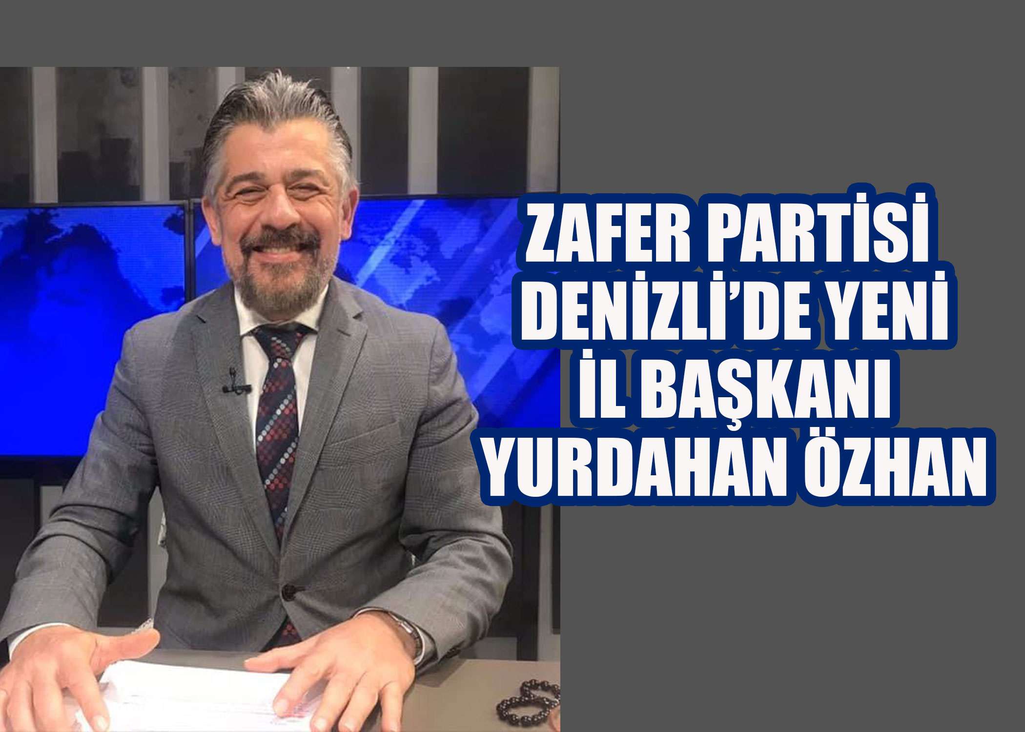 Zafer Partisi Denizli İl Başkanlığına Yurdahan Özhan Atandı