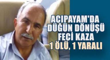Acıpayam'da Düğün Dönüşü Feci Kaza: 1 Ölü, 1 Yaralı