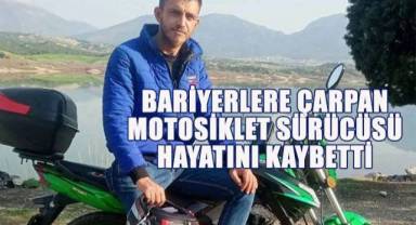 Bariyerlere çarpan genç motosiklet sürücüsü hayatını kaybetti