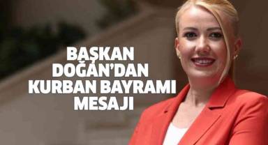 Başkan Doğan’dan Kurban Bayramı mesajı