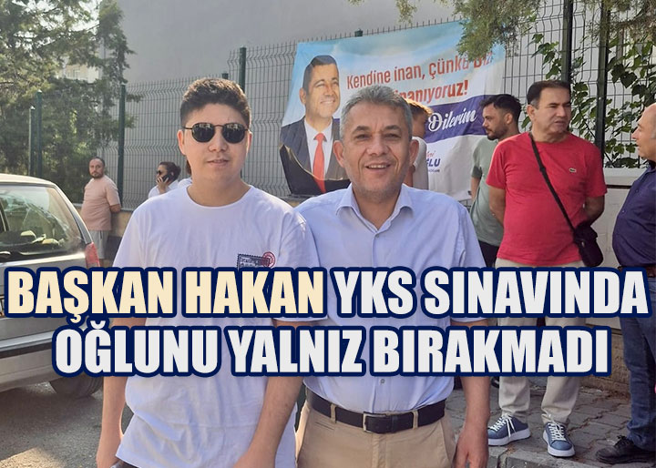 Başkan Hakan, YKS Heyecanını Oğluyla Birlikte Yaşadı