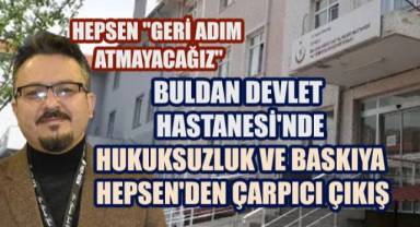Buldan Devlet Hastanesi'nde Hukuksuzluk ve Baskı Çığlığı: HEPSEN'den Çarpıcı Çıkış