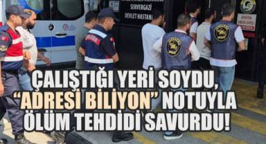 Çalıştığı Yeri Soydu, “Adresi Biliyon” Notuyla Ölüm Tehdidi Savurdu!