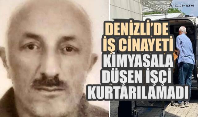 Denizli'de İş Cinayeti: Kimyasala Düşen İşçi Kurtarılamadı