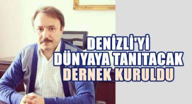 Denizli'yi Dünyaya Tanıtacak Dernek Kuruldu