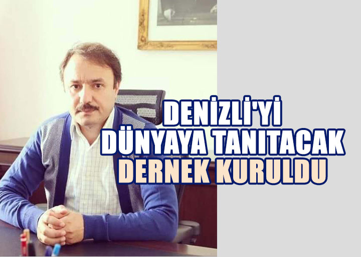 Denizli'yi Dünyaya Tanıtacak Dernek Kuruldu