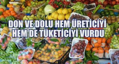 Don ve dolu hem üreticiyi hem de tüketiciyi vurdu