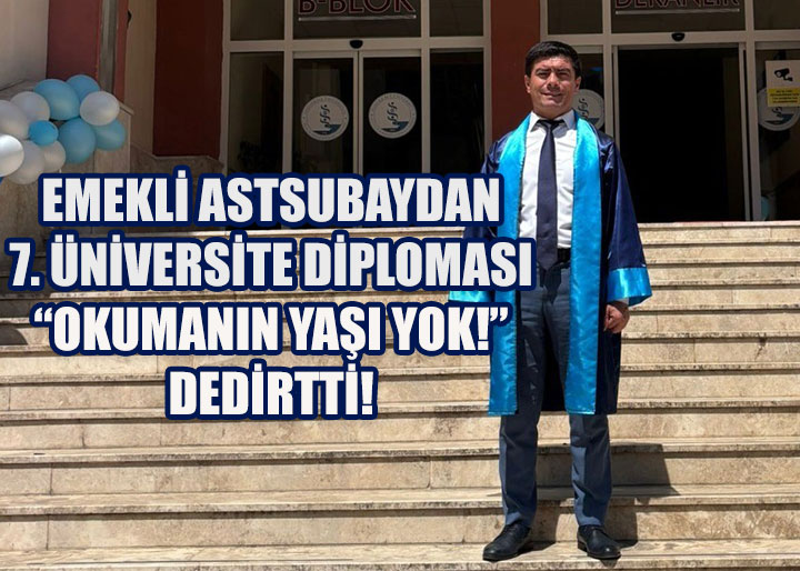 Emekli Astsubaydan 7. Üniversite Diploması: “Okumanın Yaşı Yok!”
