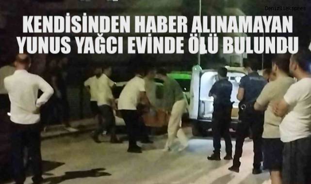 Kendisinden Haber Alınamayan Yunus Yağcı Evinde Ölü Bulundu
