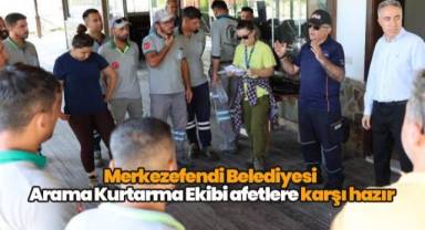 Merkezefendi Belediyesi Arama Kurtarma Ekibi afetlere karşı hazır