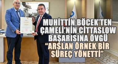 Muhittin Böcek'ten Çameli'nin Cittaslow Başarısına Övgü: