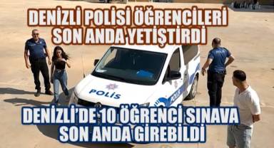 Polis Zil Çalmadan Yetiştirdi: Denizli'de 10 Öğrenci Sınava Son Anda Girebildi