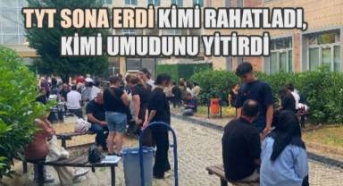 TYT Sona Erdi: Kimi Rahatladı, Kimi Umudunu Yitirdi
