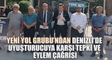 Yeni Yol Grubu'ndan Denizli'de Uyuşturucuya Karşı Sert Tepki ve Eylem Çağrısı