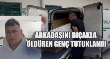 Arkadaşını bıçakla öldüren genç tutuklandı