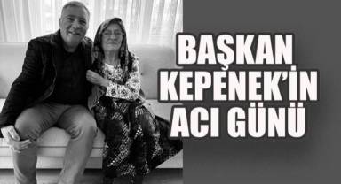 Başkan Kepenek’in Acı Günü: Annesi Cavide Ayşe Kepenek Hayatını Kaybetti