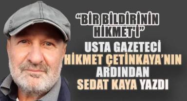 BİR BİLDİRİNİN HİKMET'İ