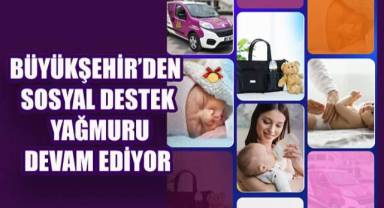 Büyükşehir’den sosyal destek yağmuru