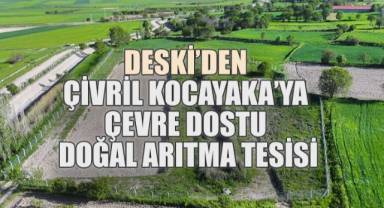 Büyükşehir DESKİ’den Çivril Kocayaka’ya çevre dostu doğal arıtma tesisi