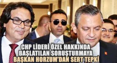 CHP Genel Başkanı Özgür Özel için başlatılan soruşturmaya CHP Denizli İl Başkanı Horzum'dan sert tepki