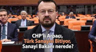 CHP’li Arpacı: Denizli’de 52 Yıllık Fabrika Kapandı, Türk Sanayisi Bitiyor, Sanayi Bakanı nerede?