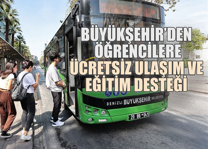 Denizli Büyükşehir'den Öğrencilere Ücretsiz Ulaşım ve Eğitim Desteği