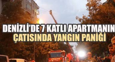 Denizli'de 7 Katlı Apartmanın Çatısında Yangın Paniği