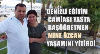 Denizli eğitim camiası yasta: Başöğretmen Mine Özcan yaşamını yitirdi