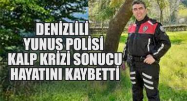 Denizlili Yunus Polisi Kalp Krizi Sonucu Hayatını Kaybetti
