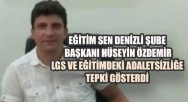 Eğitim Sen Denizli Şube Başkanı Hüseyin Özdemir LGS ve Eğitimdeki Adaletsizliğe Tepki Gösterdi