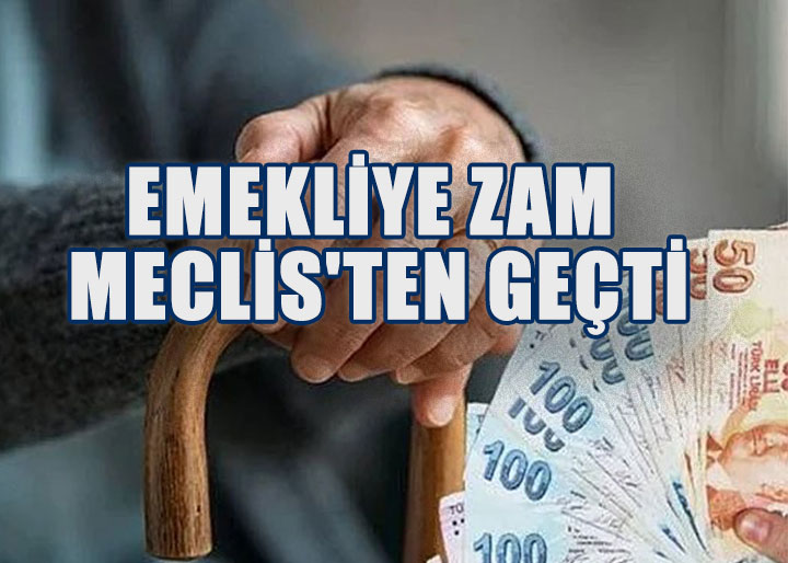 Emekliye Zam Meclis'ten Geçti: En Düşük Aylık 16.881 TL Oldu