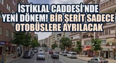 İstiklal Caddesi’nde Yeni Dönem: Bir Şerit Sadece Otobüslere Ayrılacak