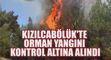 Kızılcabölük'te Orman Yangını Kontrol Altına Alındı