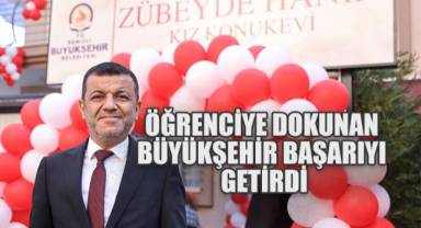 Öğrenciye dokunan Büyükşehir başarıyı getirdi