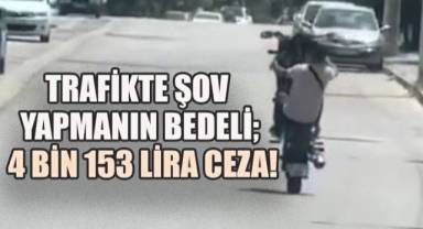 Şov Yaparken Yakalandı, Emniyet Affetmedi; 4 Bin 153 Lira Ceza Kesti