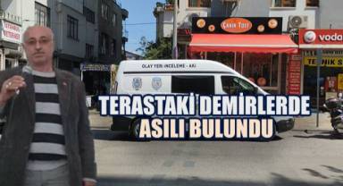 Terasa çıkan oğlu babasını demirlerde asılı halde buldu