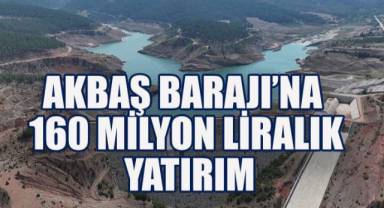 160 milyon liralık yatırım ve planlı su yönetimiyle Akbaş Barajı'nda yüzde 53 tasarruf